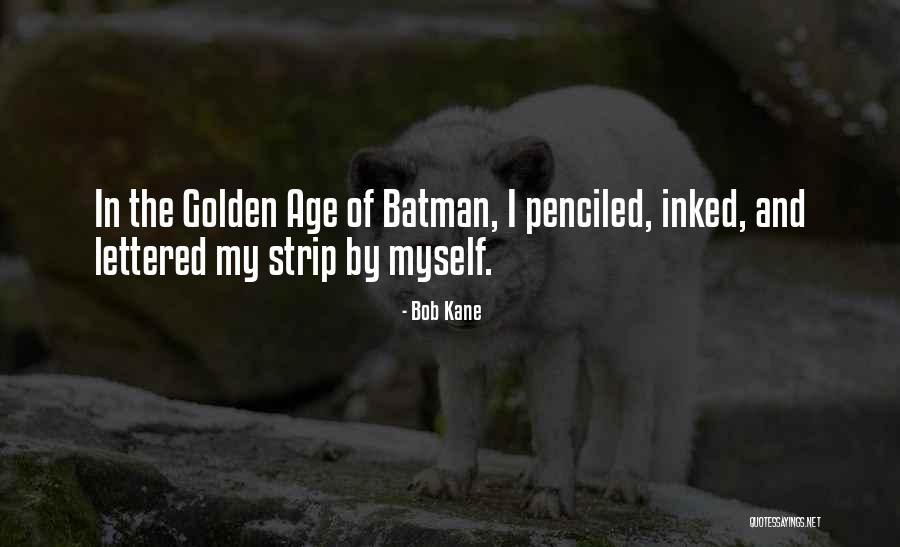 Lettered Quotes By Bob Kane