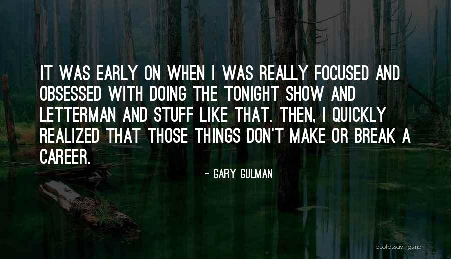Letterman Show Quotes By Gary Gulman Letterman Show Quotes By Gary Gulman