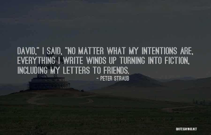Letters For Friends Quotes By Peter Straub Letters For Friends Quotes By Peter Straub