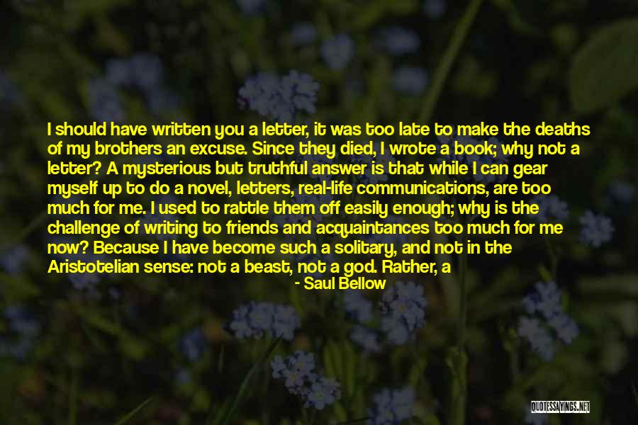 Letters For Friends Quotes By Saul Bellow Letters For Friends Quotes By Saul Bellow