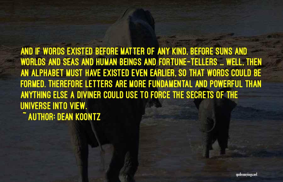 Letters Of The Alphabet Quotes By Dean Koontz