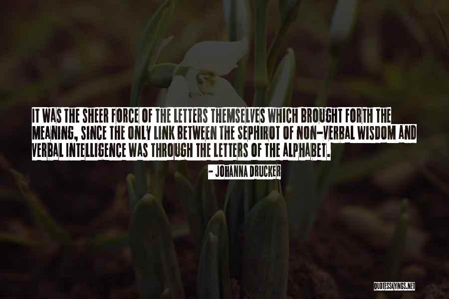 Letters Of The Alphabet Quotes By Johanna Drucker Letters Of The Alphabet Quotes By Johanna Drucker