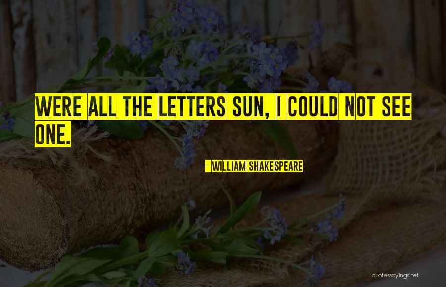 Letters To My Sun Quotes By William Shakespeare Letters To My Sun Quotes By William Shakespeare
