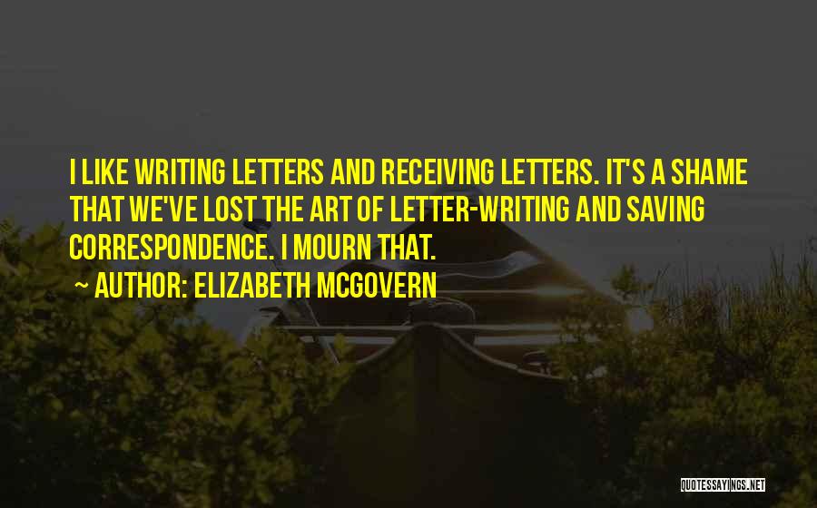 Letters Writing Quotes By Elizabeth McGovern