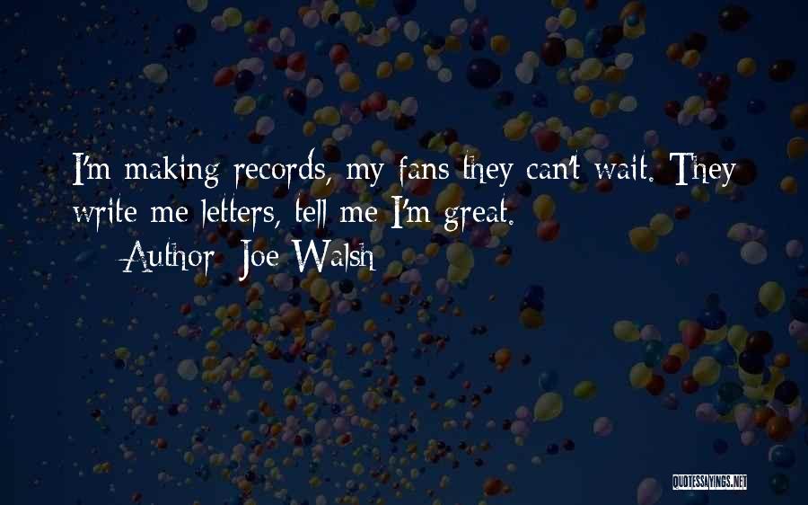Letters Writing Quotes By Joe Walsh
