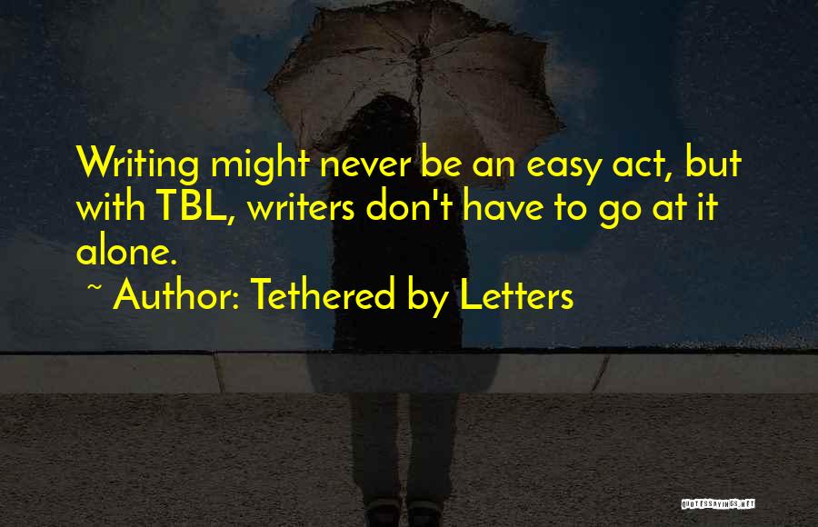 Letters Writing Quotes By Tethered By Letters