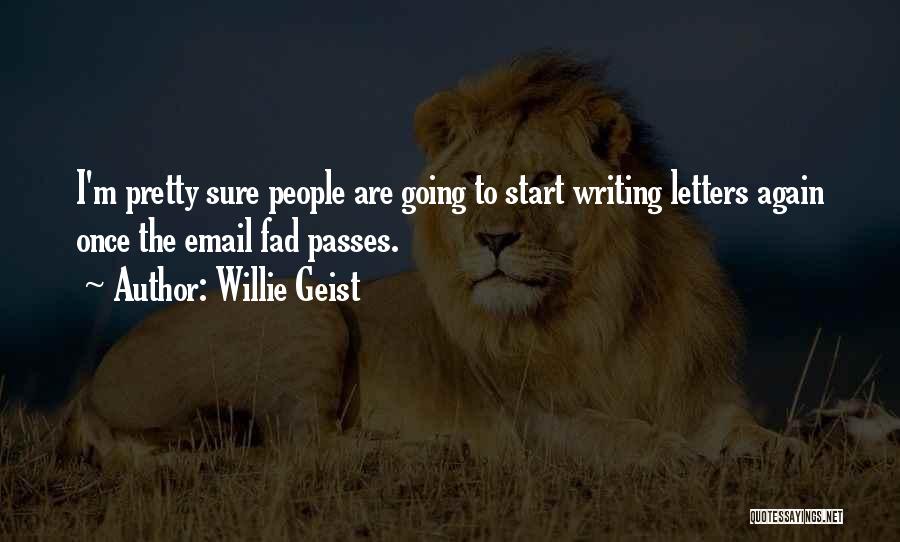 Letters Writing Quotes By Willie Geist