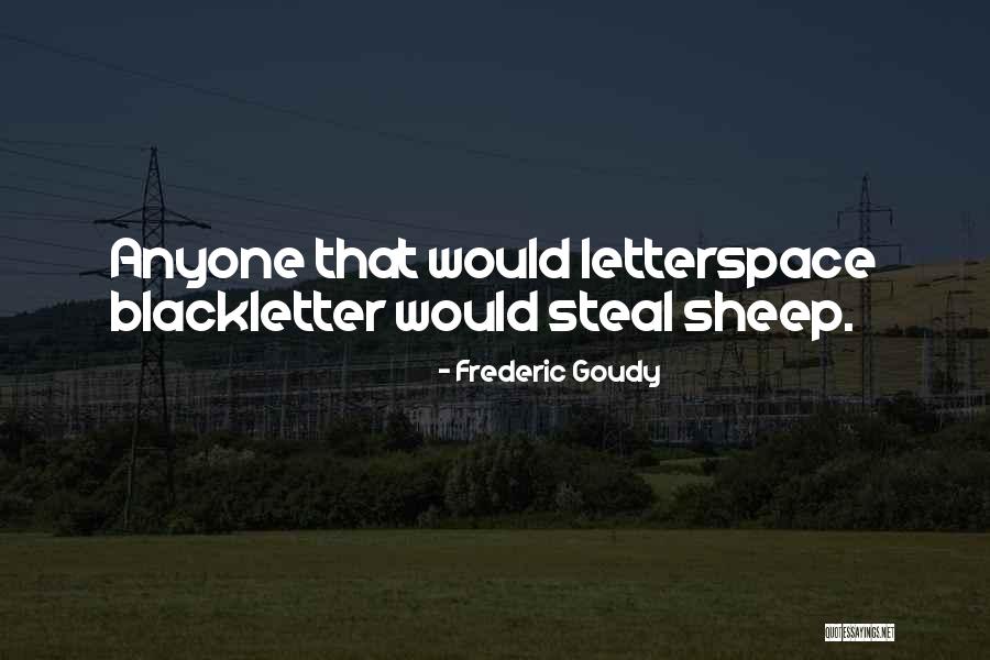 Letterspace Quotes By Frederic Goudy Letterspace Quotes By Frederic Goudy