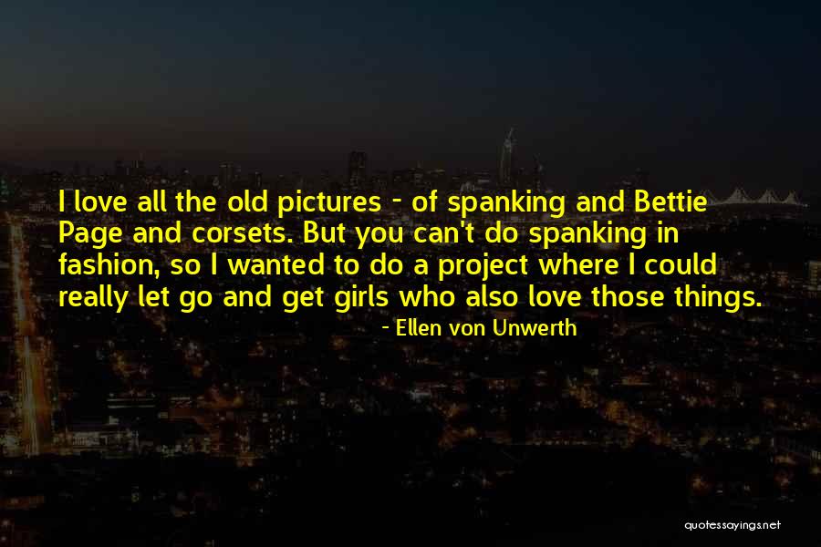 Letting A Girl Go Quotes By Ellen Von Unwerth Letting A Girl Go Quotes By Ellen Von Unwerth