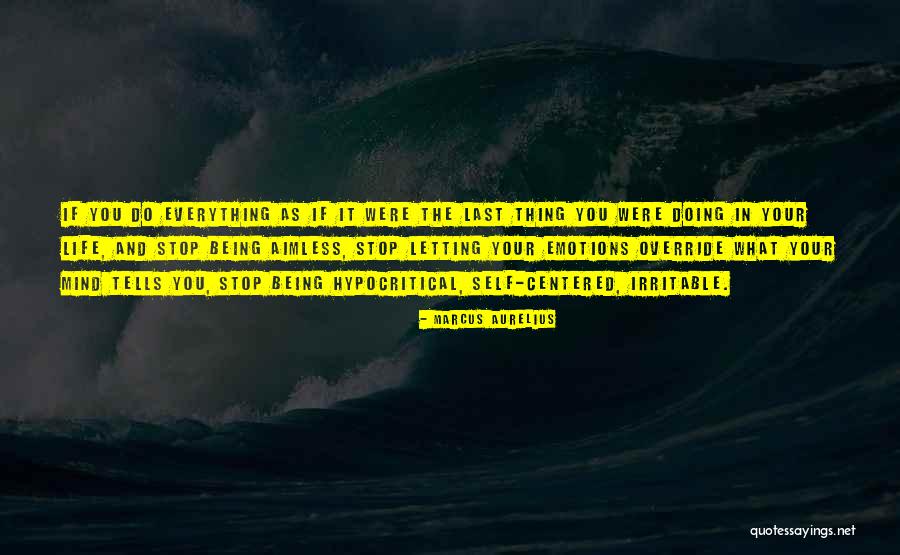 Letting Emotions Get The Best Of You Quotes By Marcus Aurelius Letting Emotions Get The Best Of You Quotes By Marcus Aurelius