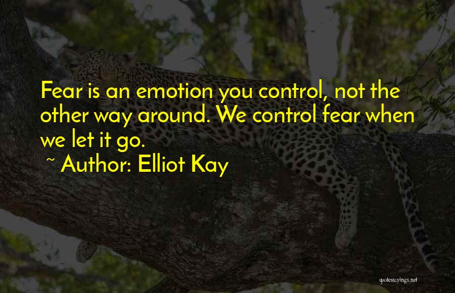 Letting Fear Control You Quotes By Elliot Kay