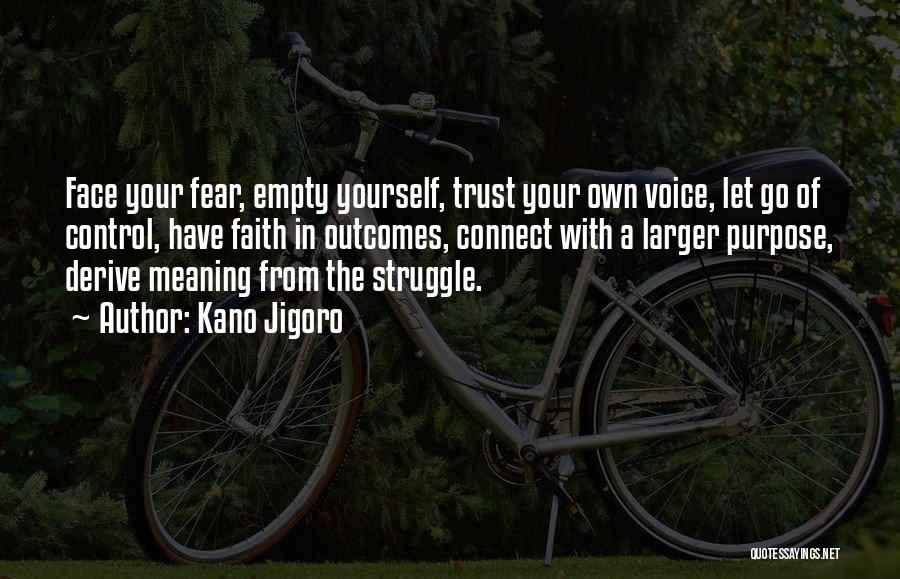 Letting Fear Control You Quotes By Kano Jigoro