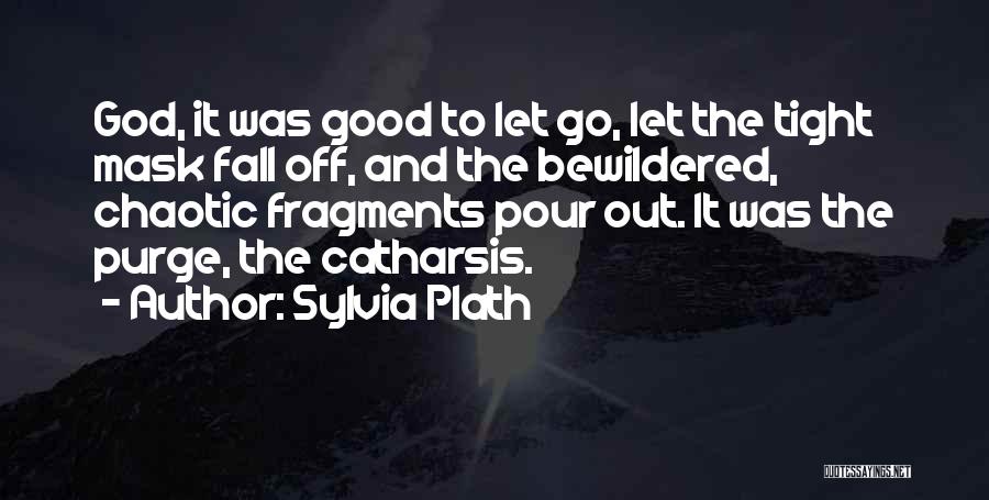 Letting Go And Letting God Quotes By Sylvia Plath