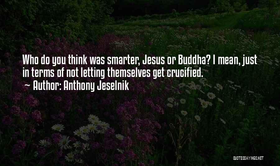 Letting Go Buddha Quotes By Anthony Jeselnik