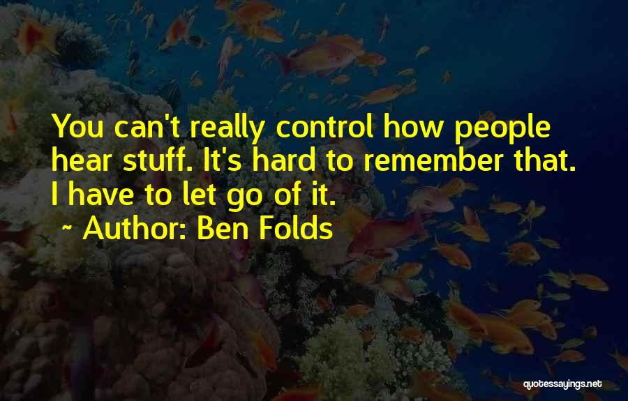 Letting Go Control Quotes By Ben Folds