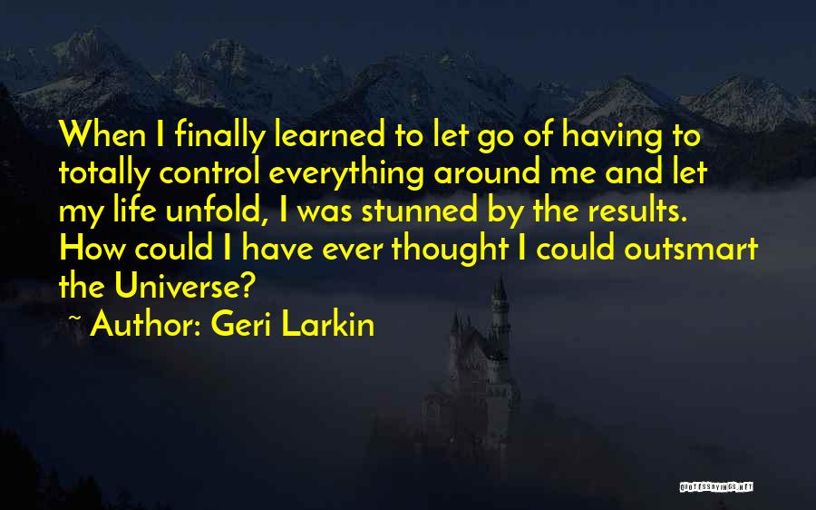 Letting Go Control Quotes By Geri Larkin