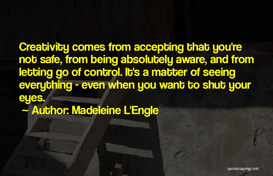 Letting Go Control Quotes By Madeleine L'Engle