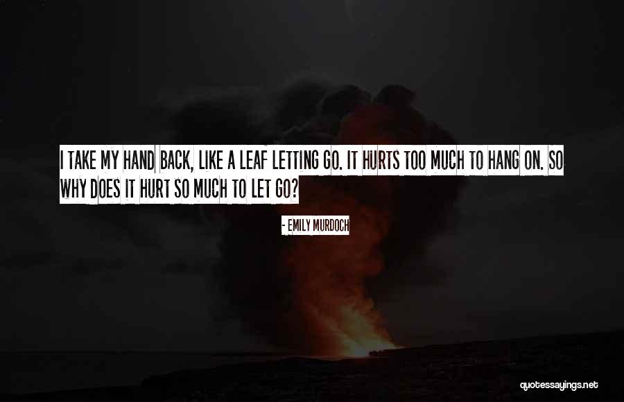 Letting Go Even If It Hurts Quotes By Emily Murdoch