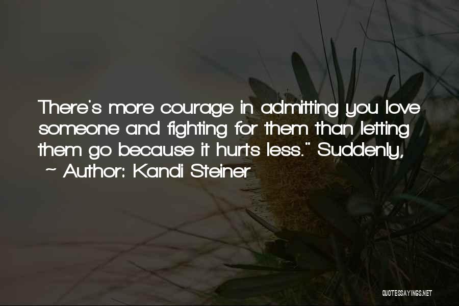 Letting Go Even If It Hurts Quotes By Kandi Steiner