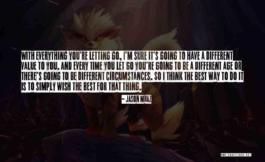 Letting Go For The Best Quotes By Jason Mraz Letting Go For The Best Quotes By Jason Mraz