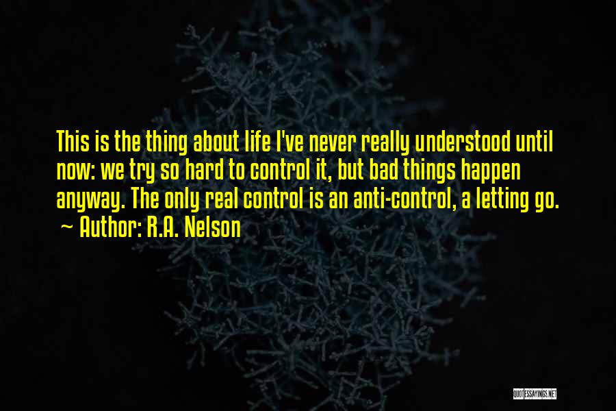 Letting Go Is Hard To Do Quotes By R.A. Nelson