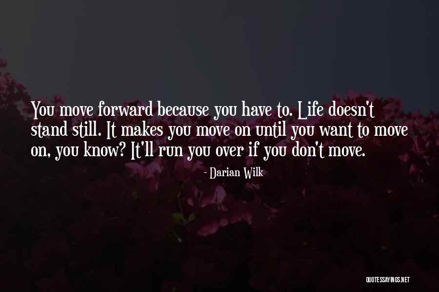 Letting Go Moving Forward Quotes By Darian Wilk Letting Go Moving Forward Quotes By Darian Wilk