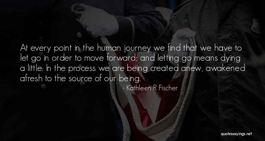 Letting Go Moving Forward Quotes By Kathleen R Fischer Letting Go Moving Forward Quotes By Kathleen R Fischer