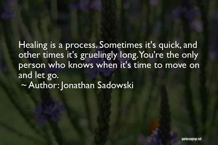 Letting Go Moving On Quotes By Jonathan Sadowski