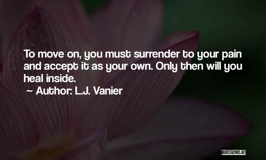 Letting Go Moving On Quotes By L.J. Vanier