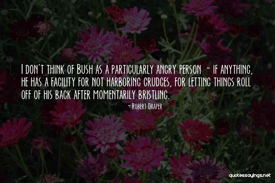 Letting Go Of A Grudge Quotes By Robert Draper Letting Go Of A Grudge Quotes By Robert Draper