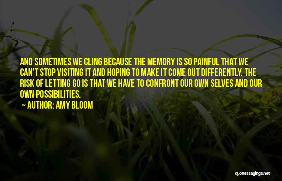 Letting Go Of A Painful Past Quotes By Amy Bloom