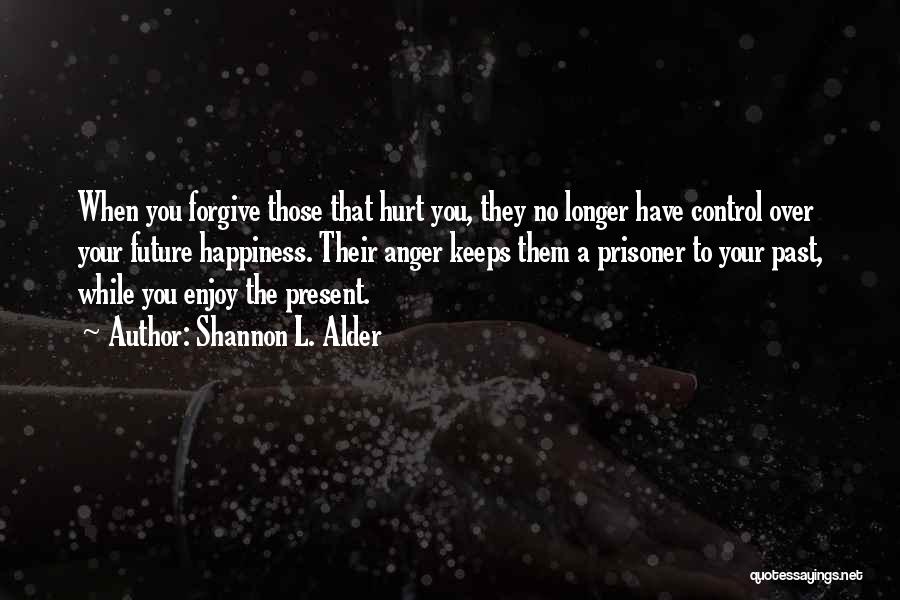 Letting Go Of Anger And Moving On Quotes By Shannon L. Alder