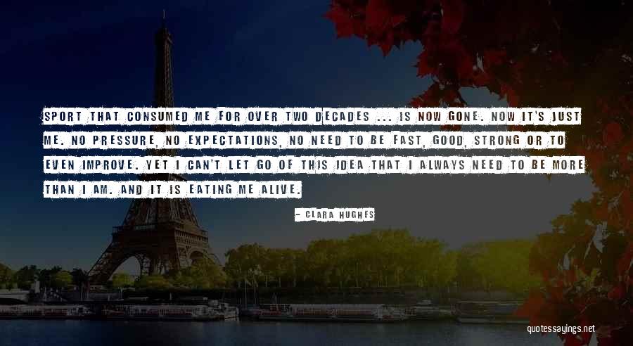 Letting Go Of Expectations Quotes By Clara Hughes