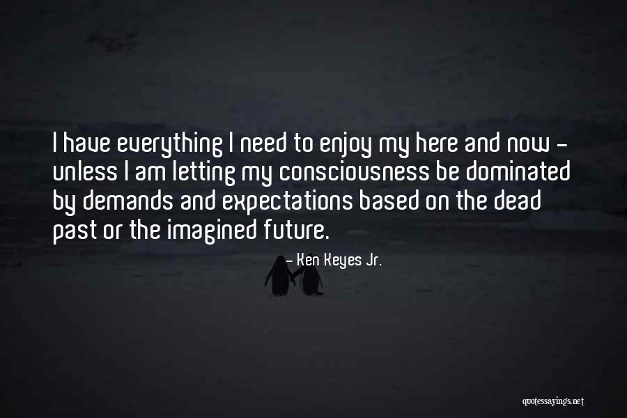 Letting Go Of Expectations Quotes By Ken Keyes Jr.