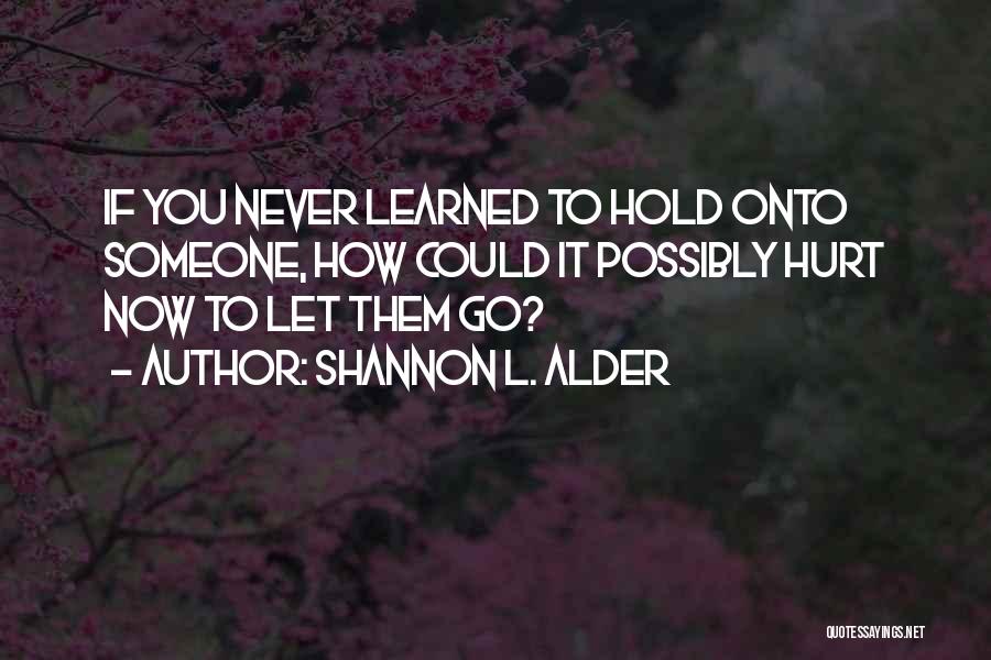 Letting Go Of Family Quotes By Shannon L. Alder