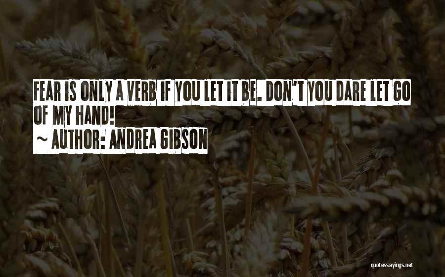 Letting Go Of Fear Quotes By Andrea Gibson