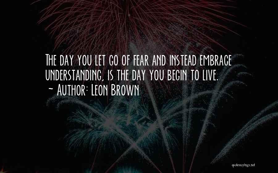 Letting Go Of Fear Quotes By Leon Brown