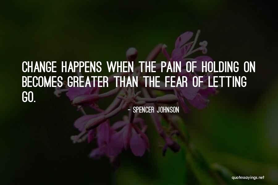 Letting Go Of Fear Quotes By Spencer Johnson