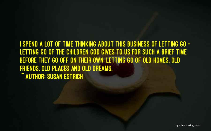 Letting Go Of Friends Quotes By Susan Estrich