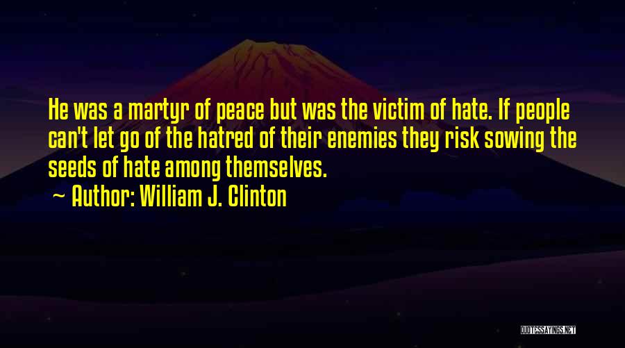 Letting Go Of Hate Quotes By William J. Clinton