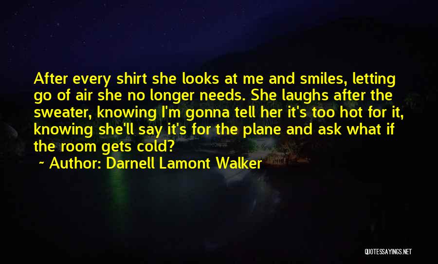 Letting Go Of Her Quotes By Darnell Lamont Walker