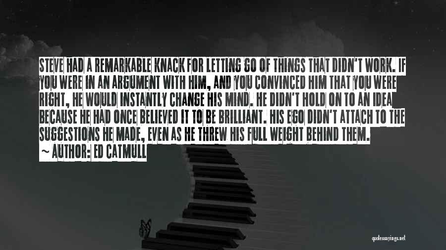 Letting Go Of Him Quotes By Ed Catmull