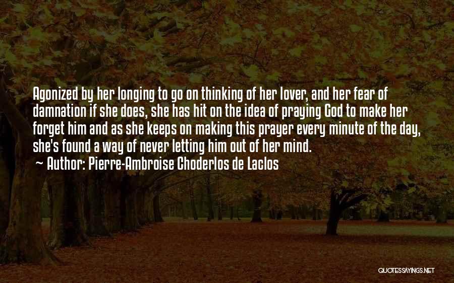 Letting Go Of Him Quotes By Pierre-Ambroise Choderlos De Laclos