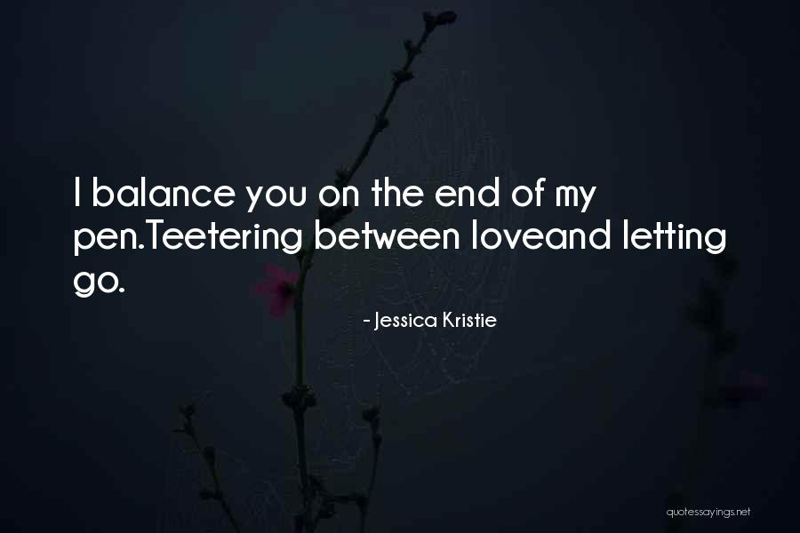 Letting Go Of Love Quotes By Jessica Kristie Letting Go Of Love Quotes By Jessica Kristie