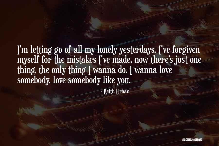Letting Go Of Love Quotes By Keith Urban Letting Go Of Love Quotes By Keith Urban