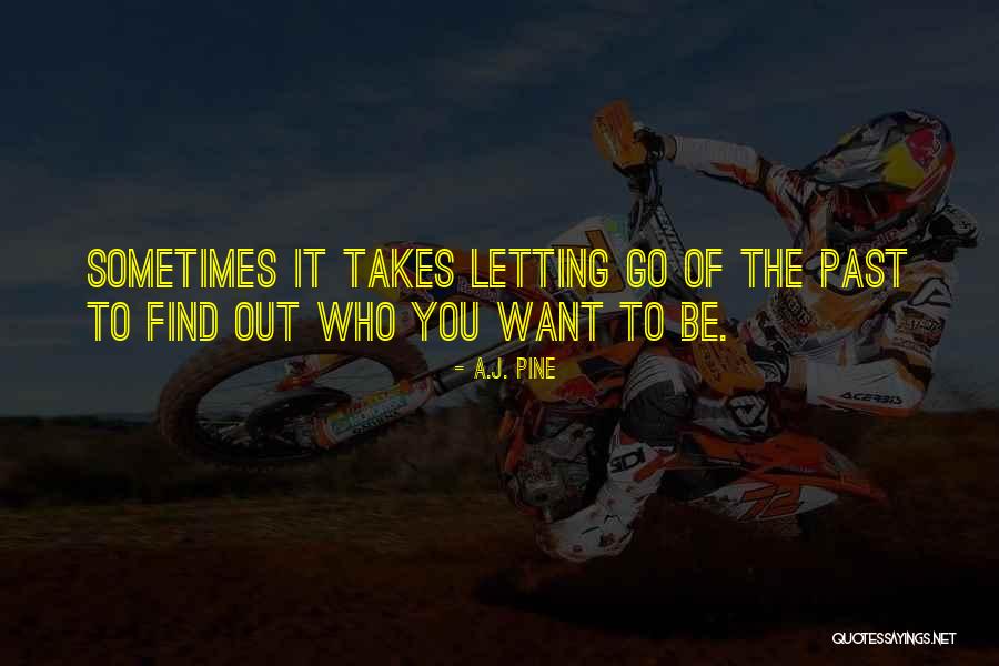 Letting Go Of Past Quotes By A.J. Pine Letting Go Of Past Quotes By A.J. Pine