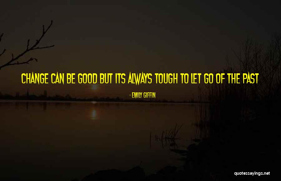 Letting Go Of Past Quotes By Emily Giffin Letting Go Of Past Quotes By Emily Giffin