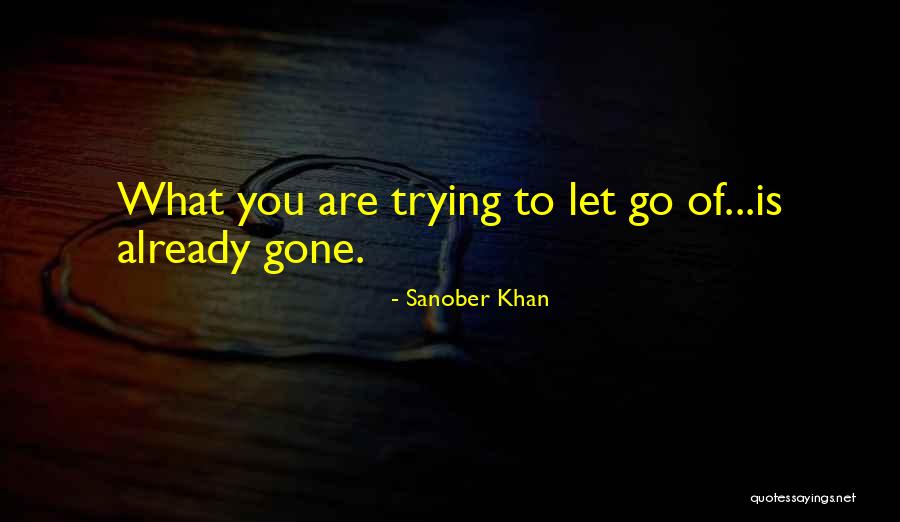 Letting Go Of Past Quotes By Sanober Khan Letting Go Of Past Quotes By Sanober Khan