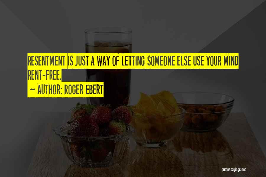 Letting Go Of Resentment Quotes By Roger Ebert