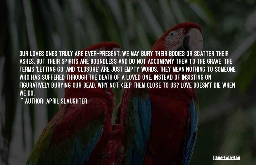 Letting Go Of Someone Dying Quotes By April Slaughter